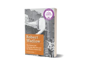 Robert Wadlow children's biography by Jennifer Phillips