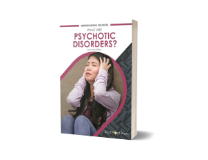 What are Psychotic Disorders? book by Jennifer Phillips
